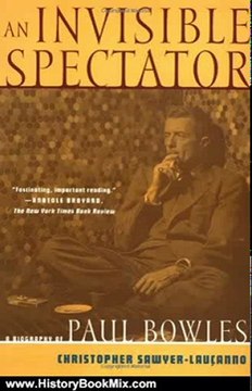 History Book Review: An Invisible Spectator: A Biography of Paul Bowles by Christopher Sawyer-LauCanno