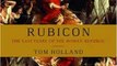 History Book Review: Rubicon: The Last Years of the Roman Republic by Tom Holland