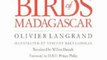 History Book Review: Guide to the Birds of Madagascar by Mr. Olivier Langrand, Mr. Vincent Bretagnolle, Willem Daniels, H. R. H. Prince Philip