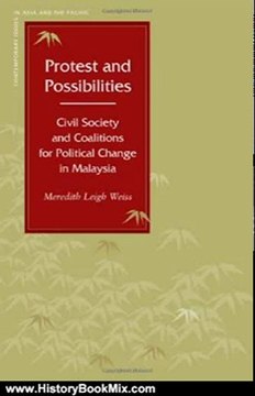 History Book Review: Protest and Possibilities: Civil Society and Coalitions for Political Change in Malaysia (Contemporary Issues in Asia and Pacific) by Meredith Weiss