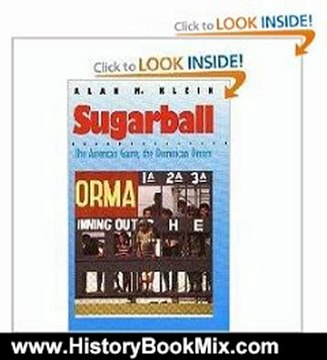 History Book Review: Sugarball: The American Game, the Dominican Dream by Assoc. Prof. Alan M. Klein