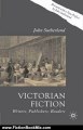 Fiction Book Review: Victorian Fiction, Second Edition: Writers, Publishers, Readers by John Sutherland