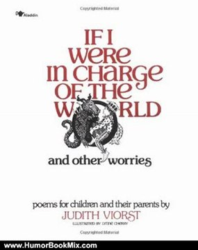 Humor Book Review: If I Were in Charge of the World and Other Worries: Poems for Children and their Parents by Judith Viorst, Lynne Cherry