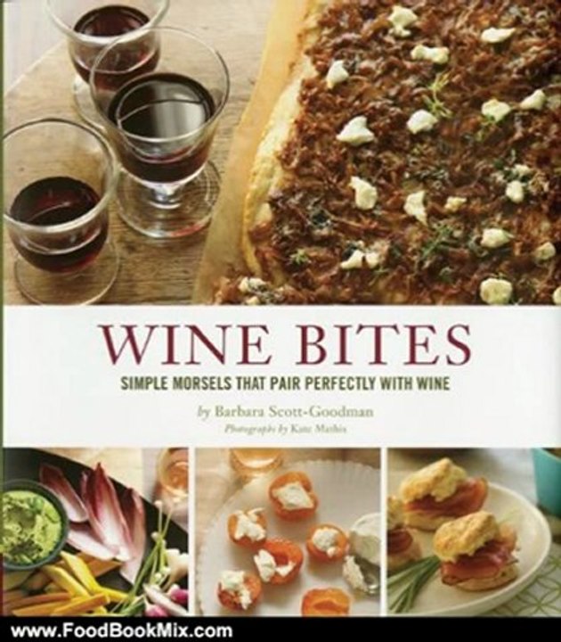 Food Book Review: Wine Bites: 64 Simple Nibbles That Pair Perfectly with Wine by Barbara Scott-Goodman