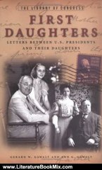 Literature Book Review: First Daughters: Letters Between U.S. Presidents and Their Daughters by Gerard W. Gawalt, Ann G. Gawalt