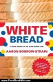 Food Book Review: White Bread: A Social History of the Store-Bought Loaf by Aaron Bobrow-Strain