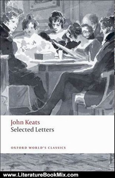Literature Book Review: Selected Letters (Oxford World's Classics) by John Keats, Robert Gittings, Jon Mee