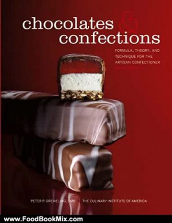 Food Book Review: Chocolates and Confections: Formula, Theory, and Technique for the Artisan Confectioner by Peter P. Greweling, The Culinary Institute of America (CIA)