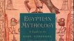 Literature Book Review: Egyptian Mythology: A Guide to the Gods, Goddesses, and Traditions of Ancient Egypt by Geraldine Pinch