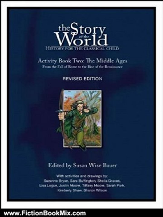 Fiction Book Review: The Story of the World: History for the Classical Child, Activity Book 2: The Middle Ages: From the Fall of Rome to the Rise of the Renaissance by Susan Wise Bauer