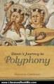 Literature Book Review: Dante's Journey to Polyphony (Toronto Italian Studies) by Francesco Ciabattoni