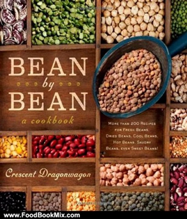 Food Book Review: Bean By Bean: A Cookbook: More than 175 Recipes for Fresh Beans, Dried Beans, Cool Beans, Hot Beans, Savory Beans, Even Sweet Beans! by Crescent Dragonwagon