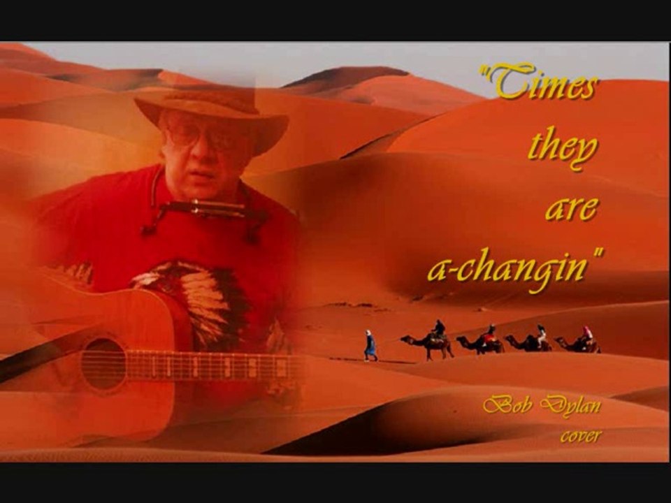 THE TIMES THEY ARE A-CHANGIN`  (Dylan cover)