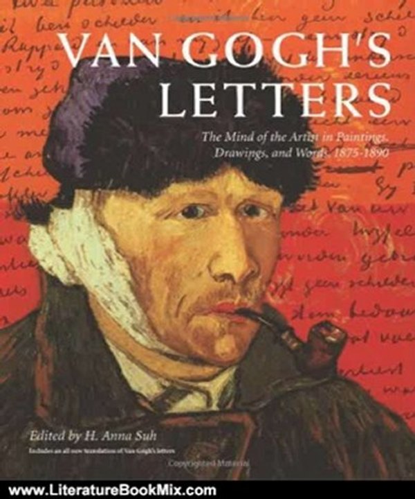 Literature Book Review: Van Gogh's Letters: The Mind of the Artist in Paintings, Drawings, and Words, 1875-1890 by H. Anna Suh