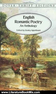 Literature Book Review: English Romantic Poetry: An Anthology (Dover Thrift Editions) by William Blake, William Wordsworth, Samuel Taylor Coleridge, Lord Byron, Percy Bysshe Shelley, John Keats, Stanley Appelbaum