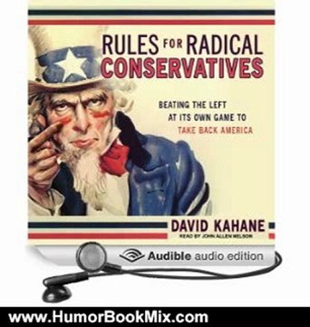 Humor Book Review: Rules for Radical Conservatives: Beating the Left at Its Own Game to Take Back America by David Kahane (Author), John Allen Nelson (Narrator)