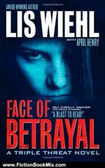 Fiction Book Review: Face of Betrayal (Triple Threat Series #1) by Lis Wiehl, April Henry