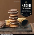 Food Book Review: Baked Explorations: Classic American Desserts Reinvented by Matt Lewis, Renato Poliafito, Tina Rupp