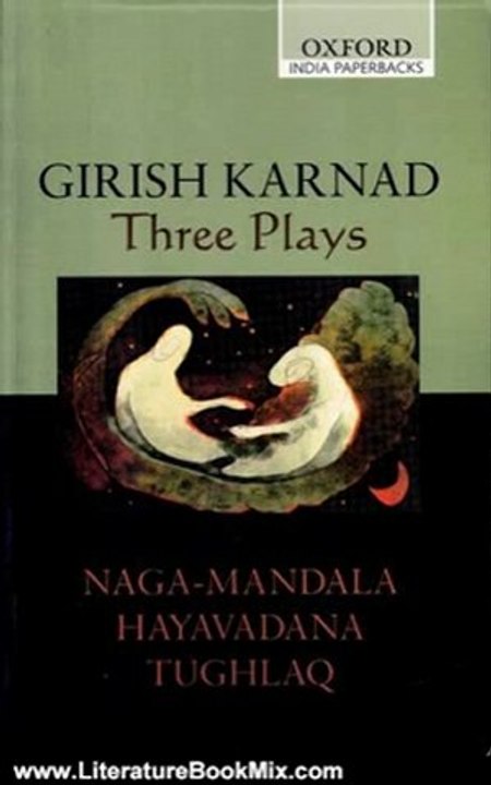Literature Book Review: Three Plays: Naga-Mandala; Hayavadana; Tughlaq by Girish Karnad