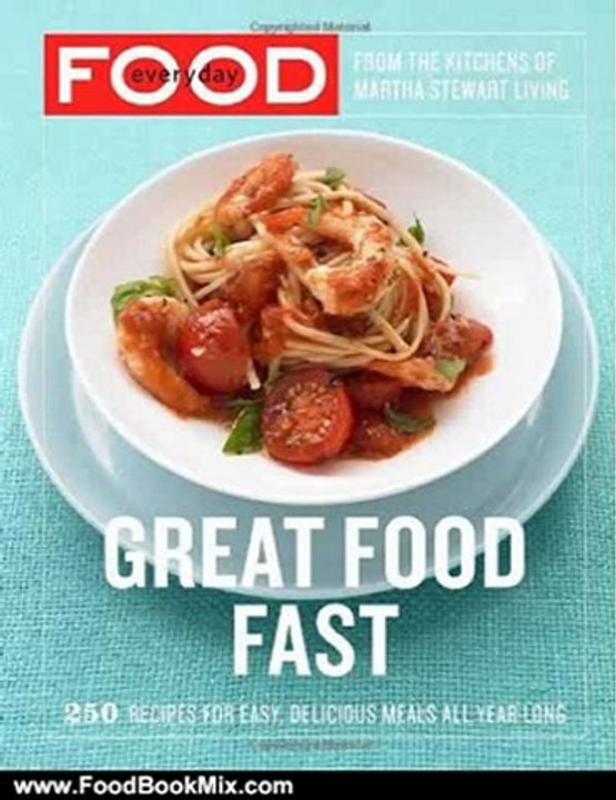Food Book Review: Everyday Food: Great Food Fast by Martha Stewart Living Magazine