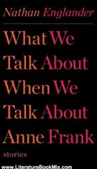 Literature Book Review: What We Talk About When We Talk About Anne Frank: Stories by Nathan Englander