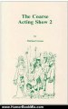 Humour Book Review: The Coarse Acting Show 2: Further Plays for Coarse Actors (Acting Edition) by Michael Green