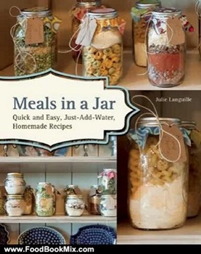 Food Book Review: Meals in a Jar: Quick and Easy, Just-Add-Water, Homemade Recipes by Julie Languille