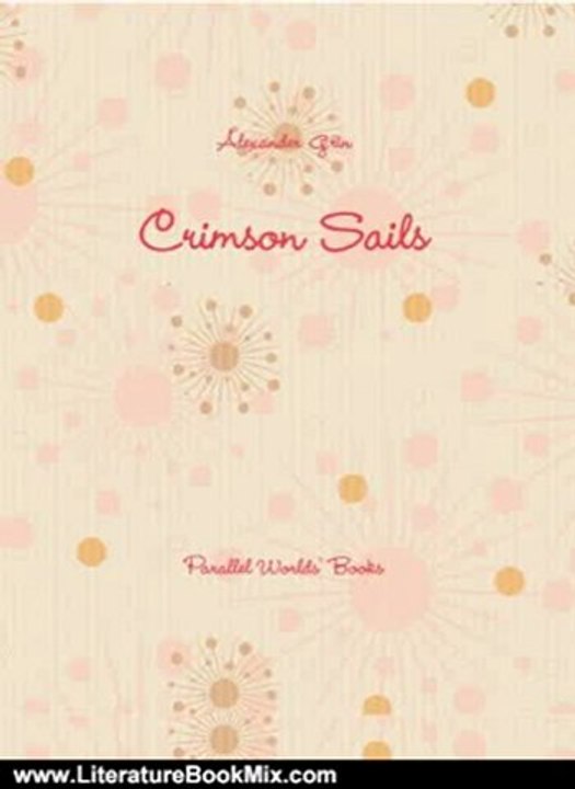 Literature Book Review: Crimson Sails by Alexander Grin, Amanda Bosworth, Irina Lobatcheva, Vladislav Lobatchev