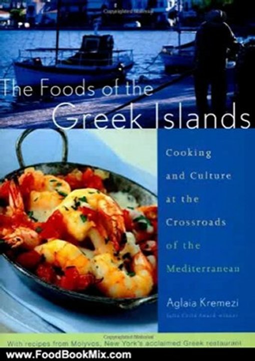 Food Book Review: The Foods of the Greek Islands: Cooking and Culture at the Crossroads of the Mediterranean by Aglaia Kremezi