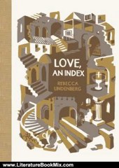 Literature Book Review: Love, an Index (McSweeney's Poetry Series) by Rebecca Lindenberg