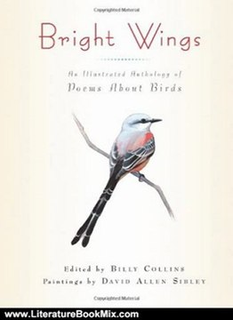 Literature Book Review: Bright Bright Wings: An Illustrated Anthology of Poems About Birds by Billy Collins, David Allen Sibley
