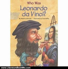Literature Book Review: Who Was Leonardo da Vinci? by Roberta Edwards, True Kelley