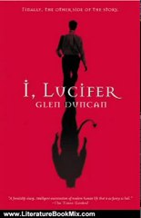 Literature Book Review: I, Lucifer: Finally, the Other Side of the Story by Glen Duncan