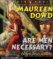 Humor Book Review: Are Men Necessary?: When Sexes Collide by Maureen Dowd (Author Narrator)