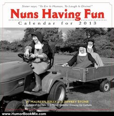 Humour Book Review: Nuns Having Fun 2013 Wall Calendar by Maureen Kelly, Jeffrey Stone