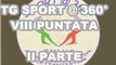 TG SPORT @ 360° - VIII PUNTATA - II PARTE