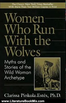 Literature Book Review: Women Who Run with the Wolves: Myths and Stories of the Wild Woman Archetype by Clarissa Pinkola Ests