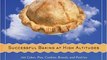 Food Book Review: Pie in the Sky Successful Baking at High Altitudes: 100 Cakes, Pies, Cookies, Breads, and Pastries Home-tested for Baking at Sea Level, 3,000, 5,000, 7,000, and 10,000 feet (and Anywhere in Between). by Susan G. Purdy