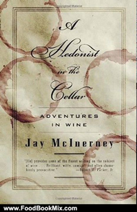 Food Book Review: A Hedonist in the Cellar: Adventures in Wine by Jay McInerney