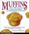 Food Book Review: Muffins: Over 300 Recipes and Variations to Accompany Any Meal: You Neverthink of Muffins as Just a Breakfast Treat Again by Francesca Dipaolo