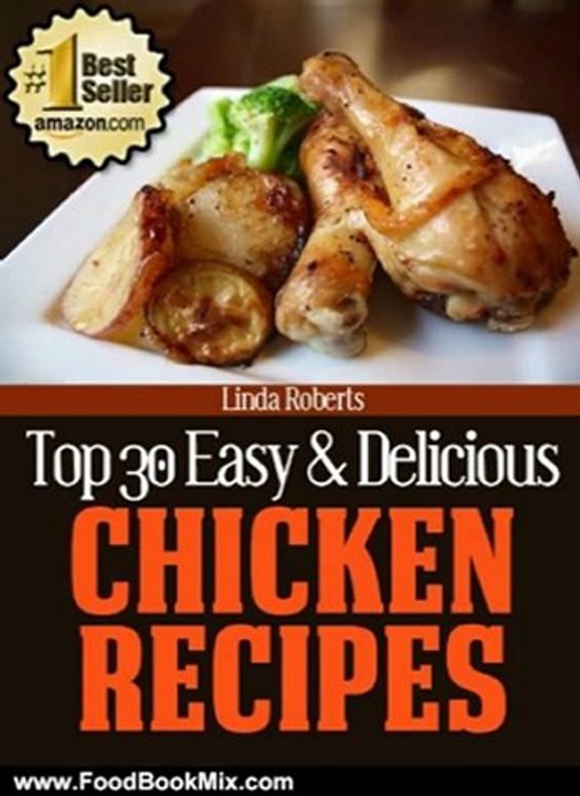 Food Book Review: Top 30 Easy & Delicious Chicken Recipes (Top 30 Easy & Delicious Recipes) by Linda Roberts