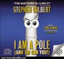 Humor Book Review: I Am A Pole (And So Can You!) by Stephen Colbert, Tom Hanks