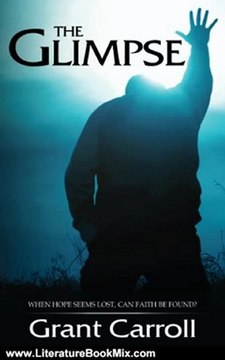 Literature Book Review: The Glimpse: A Vision of the Future Church - Top Rated Christian Fiction by Grant Carroll