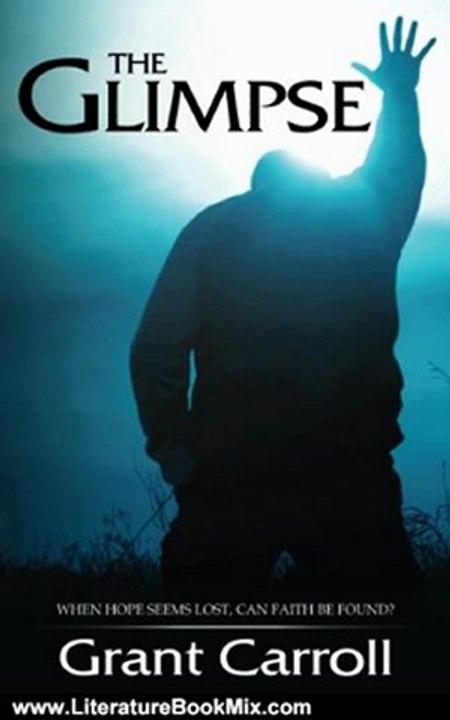 Literature Book Review: The Glimpse: A Vision of the Future Church - Top Rated Christian Fiction by Grant Carroll