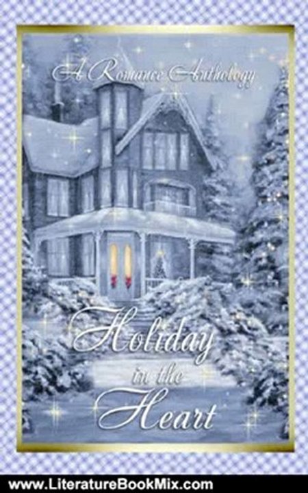 Literature Book Review: Holiday in the Heart by Deborah MacGillivray, Leanne Burroughs, Michele Ann Young, Aleka Nakis, Candace Gold, Victoria Houseman