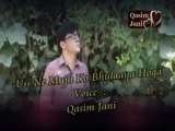 Poetry - Uss Ne Mujh Ko Bhulaaya Hoga - Voice Qasim Jani