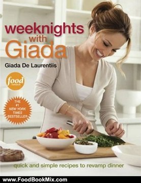 Food Book Review: Weeknights with Giada: Quick and Simple Recipes to Revamp Dinner by Giada De Laurentiis