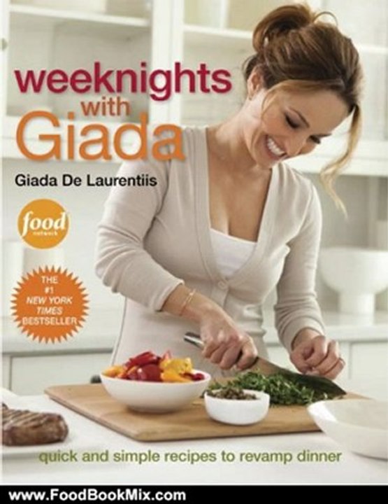 Food Book Review: Weeknights with Giada: Quick and Simple Recipes to Revamp Dinner by Giada De Laurentiis