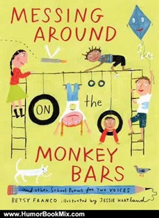 Humor Book Review: Messing Around on the Monkey Bars: and Other School Poems for Two Voices by Betsy Franco, Jessie Hartland