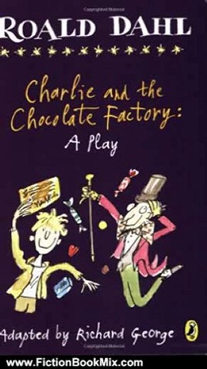 Fiction Book Review: Charlie and the Chocolate Factory: A Play by Roald Dahl